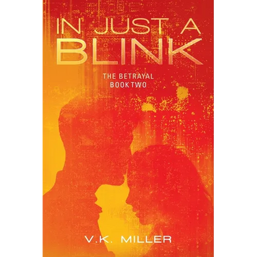 In Just A Blink: The Betrayal: Book Two