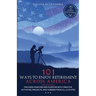 101 Ways to Enjoy Retirement Across America: Find New Passions and Purpose with Creative Activities, Projects, and Hobbies from all 50 States