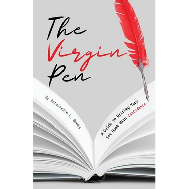 The Virgin Pen: A Guide to Writing Your 1st Book With Confidence.