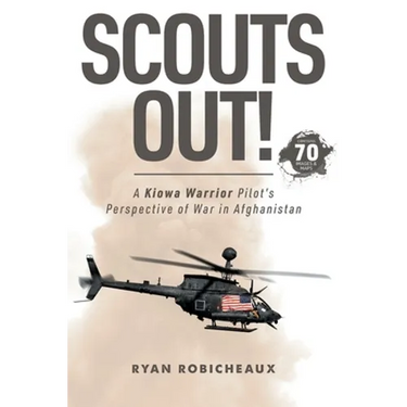 Scouts Out!: A Kiowa Warrior Pilot's Perspective of War in Afghanistan