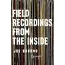 Field Recordings from the Inside: Essays