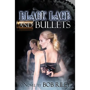 Black Lace and Bullets