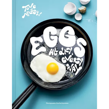 Eggs: All Day, Every Way (Recipes & Techniques)