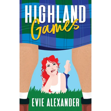 Highland Games: A Grumpy Sunshine, Enemies-to-Lovers, Steamy Romcom