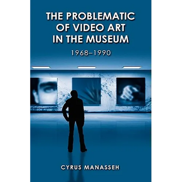 The Problematic of Video Art in Museum, 1968-1990