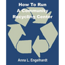 How To Run a Community Recycling Center