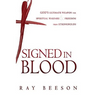 Signed in His Blood: God's Ultimate Weapon for Spiritual Warfare