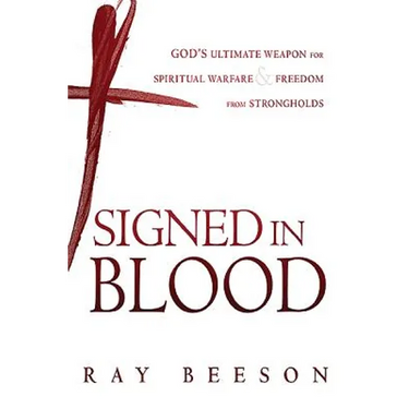Signed in His Blood: God's Ultimate Weapon for Spiritual Warfare