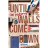 Until the Walls Come Down