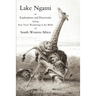 Lake Ngami; or explorations and discoveries.in South West Africa