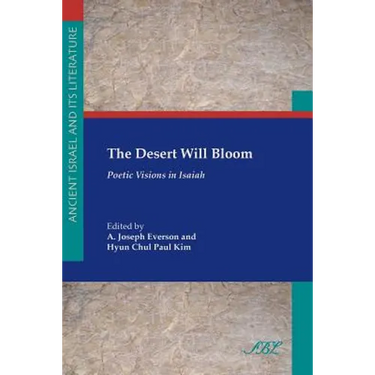 The Desert Will Bloom: Poetic Visions in Isaiah