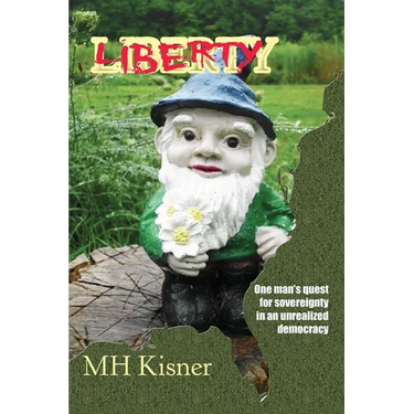 Liberty One Man's Quest for Sovereignty in an Unrealized Democracy