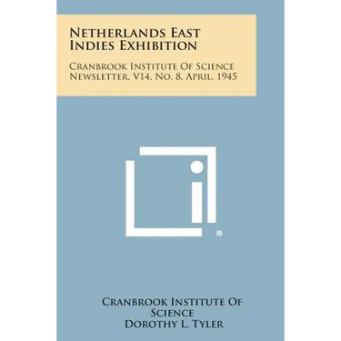 Netherlands East Indies Exhibition: Cranbrook Institute of Science Newsletter, V14, No. 8, April, 1945