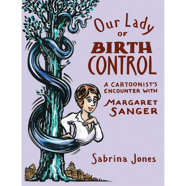 Our Lady of Birth Control: A Cartoonist's Encounter with Margaret Sanger