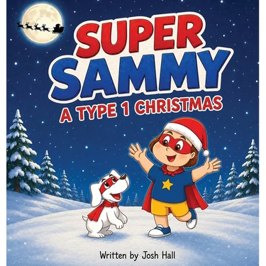 Super Sammy - A Type 1 Christmas: Diabetes Christmas Story