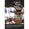 Catch Them Being Good: Everything You Need to Know to Successfully Coach Girls