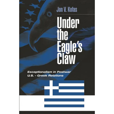 Under the Eagle's Claw: Exceptionalism in Postwar U.S. - Greek Relations