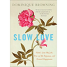 Slow Love: How I Lost My Job, Put on My Pajamas, and Found Happiness
