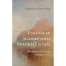 Towards an Incarnational Spiritual Culture