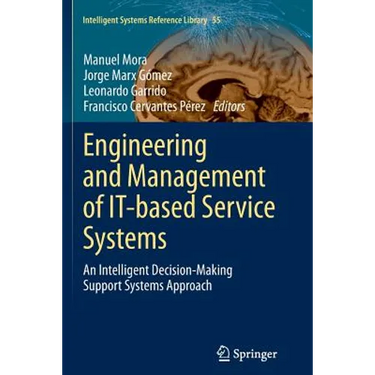 Engineering and Management of It-Based Service Systems: An Intelligent Decision-Making Support Systems Approach