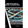 From Total Quality Control to Lean Six Sigma