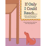 If Only I Could Reach...: A book inspired by a little dog with a big imagination