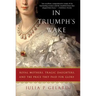 In Triumph's Wake: Royal Mothers, Tragic Daughters, and the Price They Paid for Glory