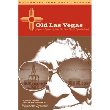 Old Las Vegas: Hispanic Memories from the New Mexico Meadowlands
