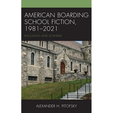 American Boarding School Fiction, 1981-2021: Inclusion and Scandal