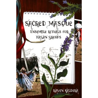 Sacred Masque: Ensemble Rituals for Pagan Groups