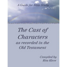 The Cast of Characters as recorded in the Old Testament: A Guide for Bible Study