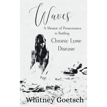Waves: A Memoir of Perseverance in Battling Chronic Lyme Disease