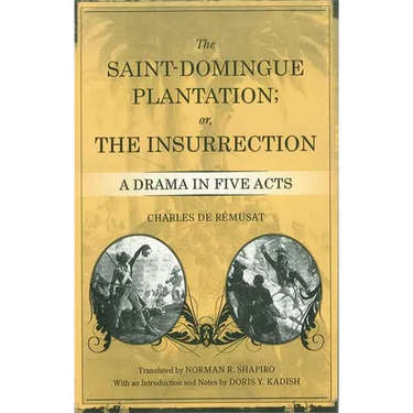 The Saint-Domingue Plantation; Or, the Insurrection: A Drama in Five Acts