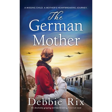 The German Mother: An absolutely gripping and heartbreaking historical novel