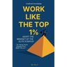 Work Like The Top 1%