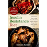 Insulin Resistance Diet: A Nutritionist's Guide to Help Reverse Prediabetes, Repair Metabolic Damage, Lose Weight & Fight PCOS