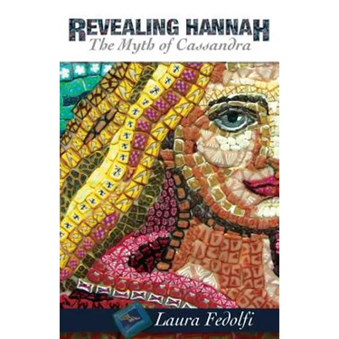 Revealing Hannah The Myth of Cassandra
