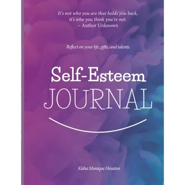 Self Esteem Journal: Reflect on your life, gifts, and talents.
