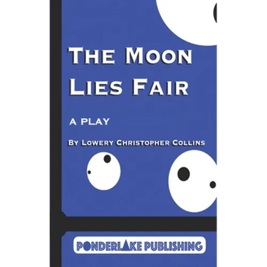 The Moon Lies Fair: A Play