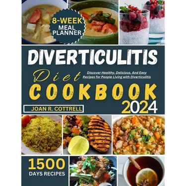 Diverticulitis Diet Cookbook: Discover Healthy, Delicious, And Easy Recipes for People Living with Diverticulitis
