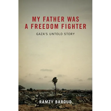 My Father Was A Freedom Fighter: Gaza's Untold Story