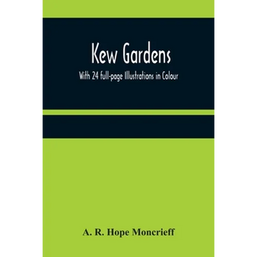 Kew Gardens: With 24 full-page Illustrations in Colour