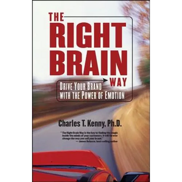 The Right Brain Way: Drive Your Brand with the Power of Emotion