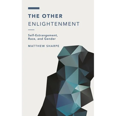The Other Enlightenment: Self-Estrangement, Race, and Gender