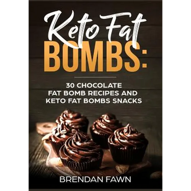 Keto Fat Bombs: 30 Chocolate Fat Bomb Recipes and Keto Fat Bombs Snacks: Energy Boosting Choco Keto Fat Bombs Cookbook with Easy to Ma