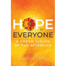 Hope for Everyone: A Fresh Vision of the Afterlife