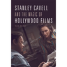 Stanley Cavell and the Magic of Hollywood Films