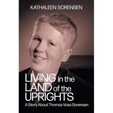 Living In the Land of the Uprights: A Story About Thomas Voss Sorensen