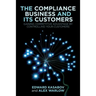 The Compliance Business and Its Customers: Gaining Competitive Advantage by Controlling Your Customers