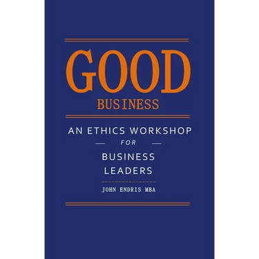 Good Business: An Ethics Workshop for Business Leaders